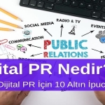 Dijital PR Nedir? Etkili Dijital PR İçin 10 Altın İpucu