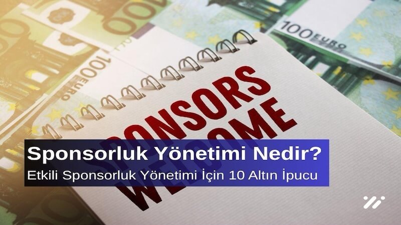Sponsorluk Yönetimi Nedir Etkili Sponsorluk Yönetimi İçin 10 Altın İpucu