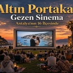 Altın Portakal Sinema Coşkusunu Antalya’nın 16 İlçesine Taşıyor